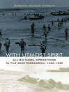 With Utmost Spirit (eBook): Allied Naval Operations in the Mediterranean, 1942-1945